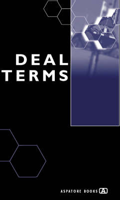 Deal Terms: The Finer Points of Deal Structures, Valuations, Term Sheets, Stock Options and Getting Deals Done (Paperback)