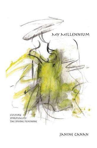MY MILLENNIUM Culture, Spirituality, The Divine Feminine (Paperback)