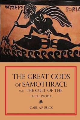 The Great Gods of Samothrace and the Cult of the Little People (Paperback)