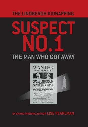 The Lindbergh Kidnapping Suspect No. 1: The Man Who Got Away (Hardback)