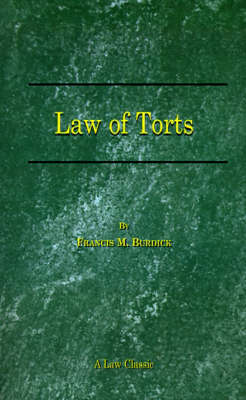 The Law of Torts: A Concise Treatise on the Civil Liability at Common Law and under Modern Statutes for Actionable Wrongs to Person (Paperback)