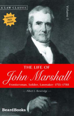 The Life of John Marshall: Frontiersman, Soldier, Lawmaker Vol 1 (Paperback)