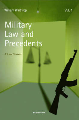 Military Law and Precedents: Vol 1 (Paperback)