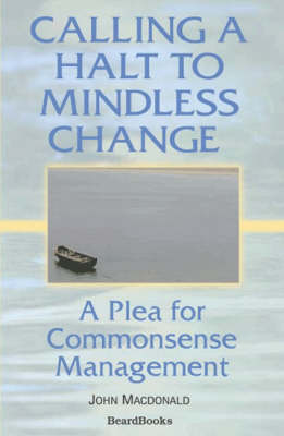 Calling a Halt to Mindless Change: A Plea for Commonsense Management (Paperback)