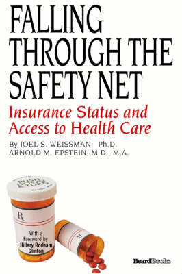 Falling Through the Safety Net: Insurance Status and Access to Health Care (Paperback)