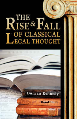 The Rise and Fall of Classical Legal Thought (Paperback)