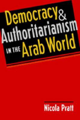 Democracy and Authoritarianism in the Arab World (Hardback)