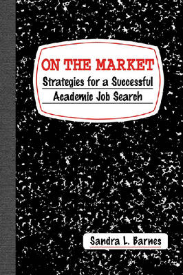 On the Market: Strategies for a Successful Academic Job Search (Paperback)