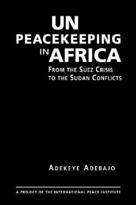 UN Peacekeeping in Africa: From the Suez Crisis to the Sudan Conflicts (Hardback)