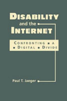 Disability and the Internet: Confronting a Digital Divide (Hardback)