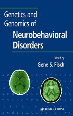 Genetics and Genomics of Neurobehavioral Disorders - Contemporary Clinical Neuroscience (Hardback)