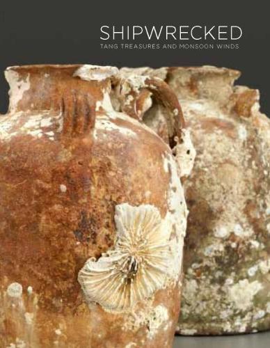 Shipwrecked: Tang Treasures from the Java Sea (Hardback)