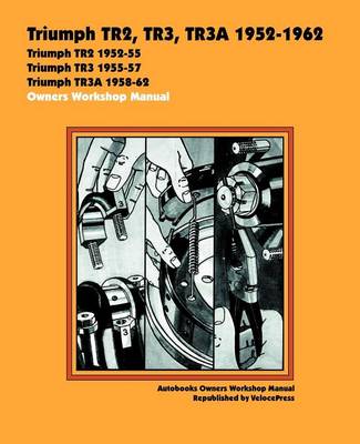 Triumph TR2, TR3, TR3A 1952-62 Owners Workshop Manual (Paperback)