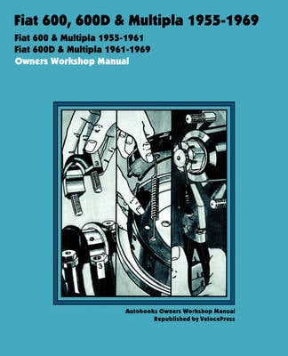 Fiat 600, 600d & Multipla 1955-1969 Owners Workshop Manual (Paperback)