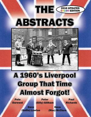The Abstracts - A 1960's Liverpool Group That Time Almost Forgot! (2016 Updated Color Edition) (Paperback)