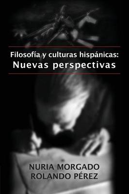 Filosof�a y Culturas Hisp�nicas: Nuevas Perspectivas (Paperback)