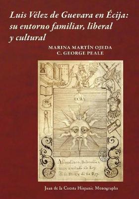 Luis V lez de Guevara En cija: Su Entorno Familiar, Liberal y Cultural (Paperback)