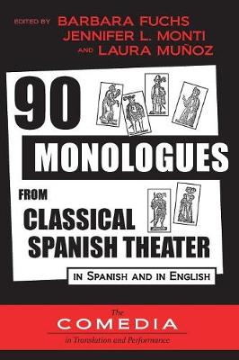 90 Monologues from Classical Spanish Theater: In Spanish and English - UCLA Center for 17th- And 18th-Century Studies 1 (Paperback)