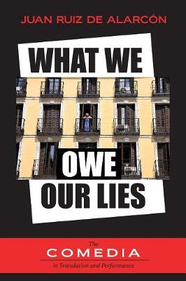 What We Owe Our Lies - The Comedia In Translation And Performance 3 (Paperback)