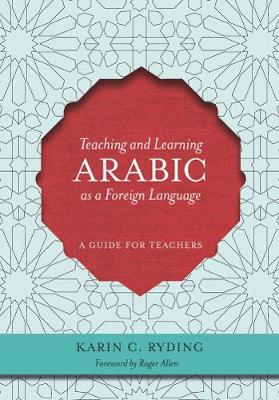 Teaching and Learning Arabic as a Foreign Language: A Guide for Teachers (Paperback)