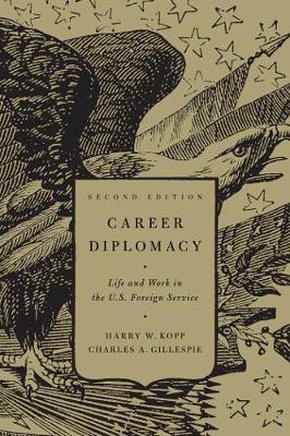 Career Diplomacy: Life and Work in the U.S. Foreign Service (Paperback)