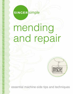 Singer Simple Mending and Repair: Essential Machine-side Tips and Techniques (Spiral bound)