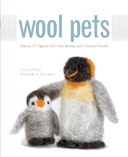 Wool Pets: Making 20 Figures with Wool Roving and a Barbed Needle (Paperback)