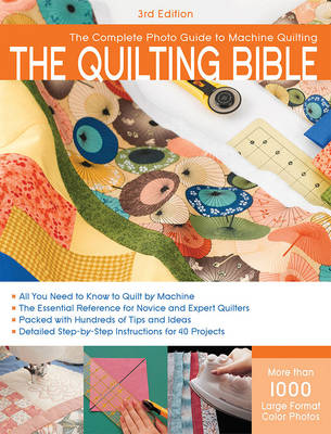 Quilting Bible, 3rd Edition: A Complete Photo Guide to Machine Quilting (Paperback)