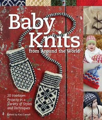 Baby Knits from Around the World: Twenty Heirloom Projects in a Variety of Styles and Techniques (Paperback)