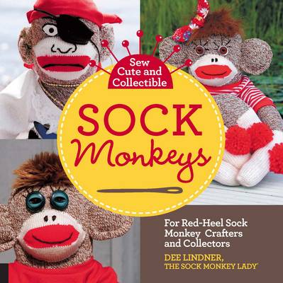 Sew Cute and Collectible Sock Monkeys: For Red-Heeled Sock Monkey Crafters and Collectors (Paperback)