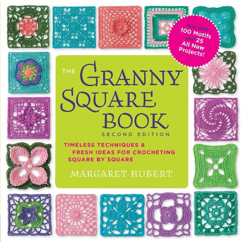 The Granny Square Book, Second Edition: Timeless Techniques and Fresh Ideas for Crocheting Square by Square--Now with 100 Motifs and 25 All New Projects! (Paperback)