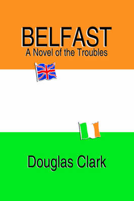 Belfast, a Novel of the Troubles (Hardback)