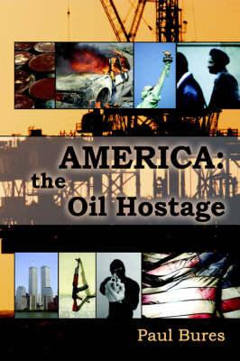 America: The Oil Hostage (Hardback)