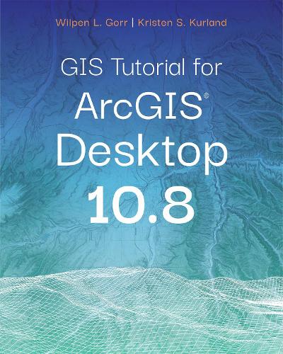 GIS Tutorial for ArcGIS Desktop 10.8 - GIS Tutorial (Paperback)