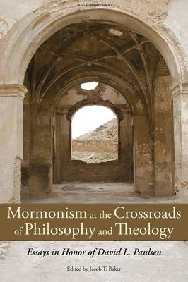 Mormonism at the Crossroads of Philosophy and Theology: Essays in Honor of David L. Paulsen (Paperback)