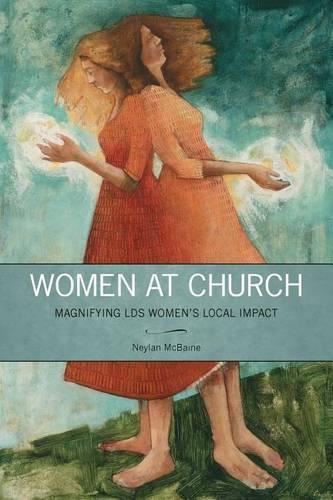 Women at Church: Magnifying Lds Women's Local Impact (Paperback)