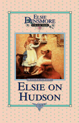 Elsie on the Hudson, Book 23 - Elsie Dinsmore Collection (Hardcover) 23 (Hardback)
