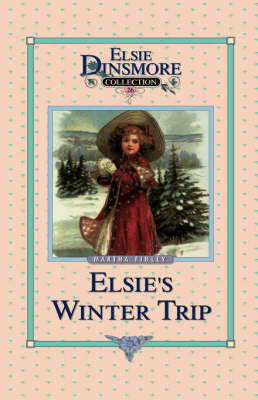 Elsie's Winter Trip, Book 26 - Elsie Dinsmore Collection (Hardcover) 26 (Hardback)