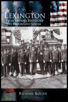 Lexington: From Liberty's Birthplace to Progressive Suburb - Making of America (Hardback)