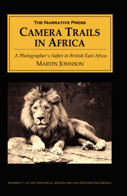 Camera Trails in Africa: A Photographer's Safari in British East Africa (Paperback)