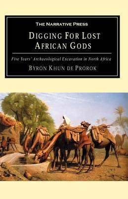 Digging for Lost African Gods: The Record of Five Years Archaeological Excavation in North Africa (Paperback)