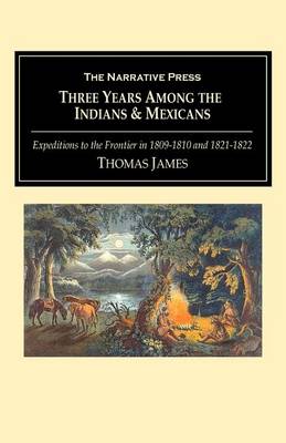 Three Years Among the Indians & Mexicans (Paperback)