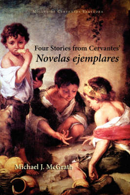 Four Stories from Cervantes' Novelas Ejemplares - Cervantes & Co. Spanish Classics (Paperback)