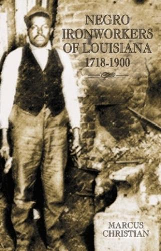 Negro Ironworkers of Louisiana, 1718-1900 (Paperback)