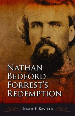 Nathan Bedford Forrest's Redemption by Shane Kastler | Waterstones