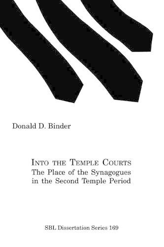 Into the Temple Courts: The Place of the Synagogues in the Second Temple Period (Paperback)