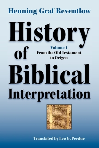 History of Biblical Interpretation, Vol. 1: From the Old Testament to Origen (Paperback)