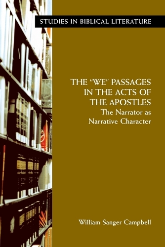 The "We" Passages in the Acts of the Apostles: The Narrator as Narrative Character (Paperback)