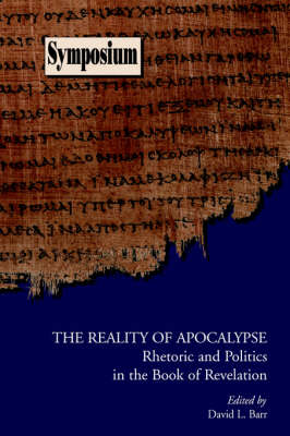 The Reality of Apocalypse: Rhetoric and Politics in the Book of Revelation (Paperback)