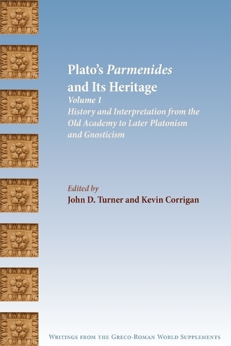 Plato's Parmenides and Its Heritage: Volume I: History and Interpretation from the Old Academy to Later Platonism and Gnosticism (Paperback)